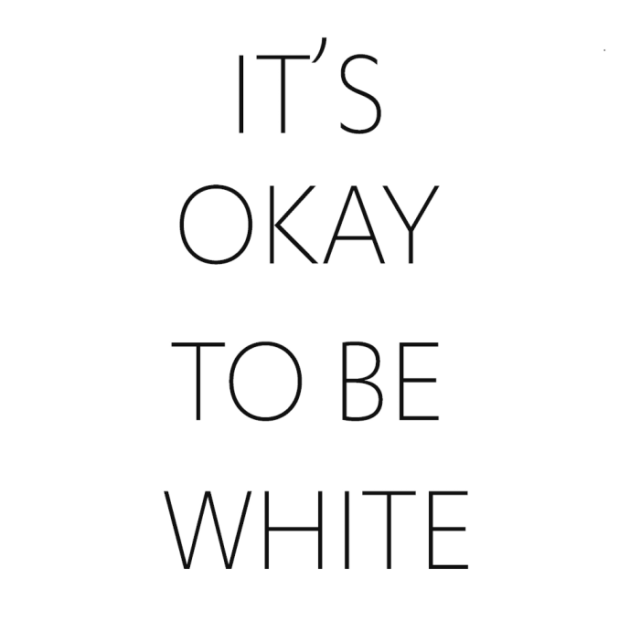 It's okay to be white
