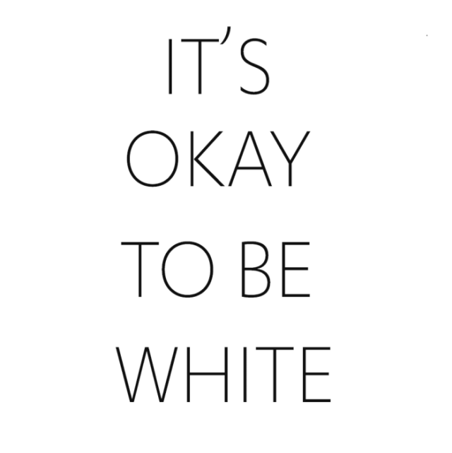 it's okay to be white